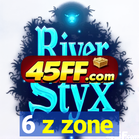 6 z zone